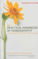 The Practical Handbook of Homoeopathy: The How, When, Why and Which of Home Prescribing (Griffith Colin)(Paperback)