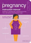 The Pregnancy Instruction Manual: Essential Information, Troubleshooting Tips, and Advice for Parents-To-Be (Jordan Sarah)(Paperback)