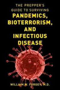 The Prepper's Guide to Surviving Pandemics, Bioterrorism, and Infectious Disease (Forgey William W.)(Paperback)