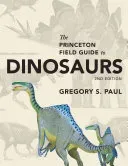The Princeton Field Guide to Dinosaurs: Second Edition (Paul Gregory S.)(Pevná vazba)