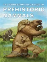 The Princeton Field Guide to Prehistoric Mammals (Prothero Donald R.)(Pevná vazba)