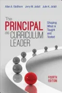 The Principal as Curriculum Leader: Shaping What Is Taught and Tested (Glatthorn Allan A.)(Paperback)