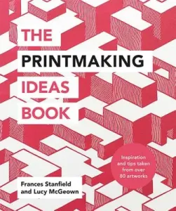 The Printmaking Ideas Book (Stanfield Frances)(Paperback)