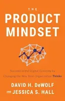 The Product Mindset: Succeed in the Digital Economy by Changing the Way Your Organization Thinks (Dewolf David H.)(Paperback)