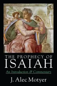 The Prophecy of Isaiah: An Introduction Commentary (Motyer J. Alec)(Paperback)