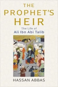 The Prophet's Heir: The Life of Ali Ibn ABI Talib (Abbas Hassan)(Pevná vazba)