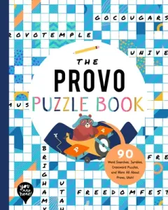 The Provo Puzzle Book: 90 Word Searches, Jumbles, Crossword Puzzles, and More All about Provo, Utah! (Bushel & Peck Books)(Paperback)