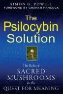 The Psilocybin Solution: The Role of Sacred Mushrooms in the Quest for Meaning (Powell Simon G.)(Paperback)