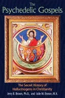 The Psychedelic Gospels: The Secret History of Hallucinogens in Christianity (Brown Jerry B.)(Paperback)