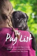 The Pug List: A Ridiculous Little Dog, a Family Who Lost Everything, and How They All Found Their Way Home (Hodgson Alison)(Paperback)