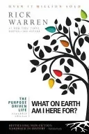 The Purpose Driven Life: What on Earth Am I Here For? (Warren Rick)(Paperback)