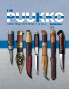The Puukko: Finnish Knives from Antiquity to Today (Ruusuvuori Anssi)(Pevná vazba)