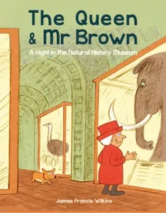 The Queen & MR Brown: A Night in the Natural History Museum (Wilkins James Francis)(Paperback)
