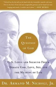 The Question of God: C.S. Lewis and Sigmund Freud Debate God, Love, Sex, and the Meaning of Life (Nicholi Armand)(Paperback)