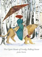 The Quiet Music of Gently Falling Snow (Morris Jackie)(Pevná vazba)
