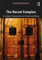 The Racial Complex: A Jungian Perspective on Culture and Race (Brewster Fanny)(Paperback)