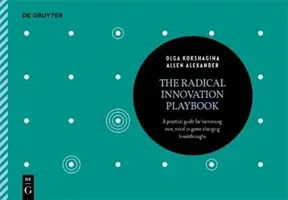 The Radical Innovation Playbook: A Practical Guide for Harnessing New, Novel or Game-Changing Breakthroughs (Kokshagina Olga)(Paperback)