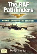 The RAF Pathfinders: Bomber Command's Elite Squadron (Chorlton Martyn)(Paperback)