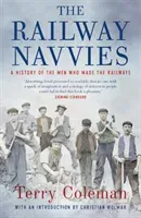 The Railway Navvies: A History of the Men Who Made the Railways (Coleman Terry)(Paperback)