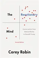 The Reactionary Mind: Conservatism from Edmund Burke to Donald Trump (Robin Corey)(Paperback)