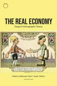 The Real Economy: Essays in Ethnographic Theory (Neiburg Federico)(Paperback)