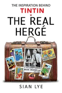 The Real Herg: The Inspiration Behind Tintin (Lye Sian)(Pevná vazba)