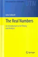 The Real Numbers: An Introduction to Set Theory and Analysis (Stillwell John)(Pevná vazba)