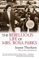 The Rebellious Life of Mrs. Rosa Parks (Theoharis Jeanne)(Paperback)