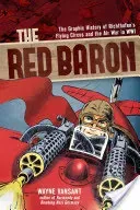 The Red Baron: The Graphic History of Richthofen's Flying Circus and the Air War in Wwi (Vansant Wayne)(Paperback)