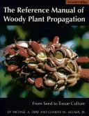 The Reference Manual of Woody Plant Propagation: From Seed to Tissue Culture (Dirr Michael A.)(Paperback)