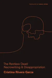 The Restless Dead: Necrowriting and Disappropriation (Rivera Garza Cristina)(Paperback)