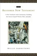The Restored New Testament: A New Translation with Commentary, Including the Gnostic Gospels Thomas, Mary, and Judas (Barnstone Willis)(Pevná vazba)