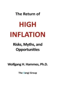The Return of High Inflation: Risks, Myths, and Opportunities (Hammes Wolfgang H.)(Paperback)
