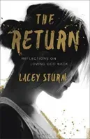 The Return: Reflections on Loving God Back (Sturm Lacey)(Paperback)