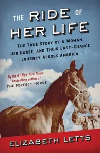 The Ride of Her Life: The True Story of a Woman, Her Horse, and Their Last-Chance Journey Across America (Letts Elizabeth)(Pevná vazba)