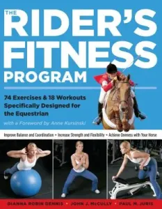 The Rider's Fitness Program: 74 Exercises & 18 Workouts Specifically Designed for the Equestrian (Dennis Dianna Robin)(Paperback)