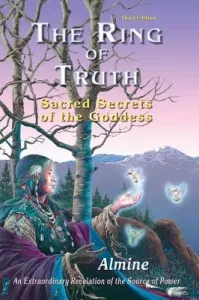 The Ring of Truth: Sacred Secrets of the Goddess (Almine)(Paperback)
