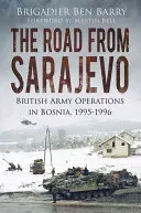 The Road from Sarajevo: British Army Operations in Bosnia, 1995-1996 (Barry Brigadier Ben)(Paperback)