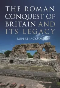 The Roman Occupation of Britain and Its Legacy (Jackson Rupert)(Paperback)