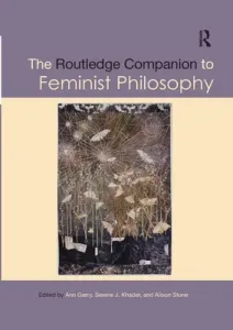 The Routledge Companion to Feminist Philosophy (Garry Ann)(Paperback)
