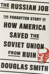 The Russian Job: The Forgotten Story of How America Saved the Soviet Union from Ruin (Smith Douglas)(Pevná vazba)