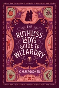 The Ruthless Lady's Guide to Wizardry (Waggoner C. M.)(Paperback)