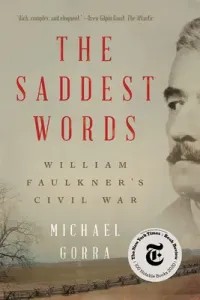 The Saddest Words: William Faulkner's Civil War (Gorra Michael)(Paperback)