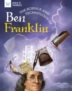 The Science and Technology of Ben Franklin (Klepeis Alicia)(Pevná vazba)