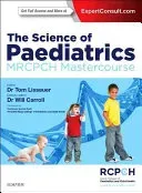 The Science of Paediatrics: Mrcpch Mastercourse (Lissauer Tom)(Paperback)