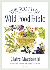 The Scottish Wild Food Bible (MacDonald Claire)(Paperback)