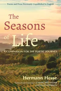The Seasons of Life: A Companion for the Poetic Journey--Poems and Prose Previously Unpublished in English (Hesse Hermann)(Paperback)