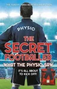 The Secret Footballer: What Physio Saw... (The Secret Footballer)(Paperback)