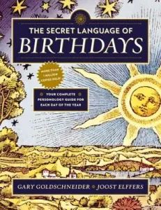 The Secret Language of Birthdays: Your Complete Personology Guide for Each Day of the Year (Goldschneider Gary)(Paperback)