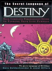 The Secret Language of Destiny: A Personology Guide to Finding Your Life Purpose (Goldschneider Gary)(Pevná vazba)